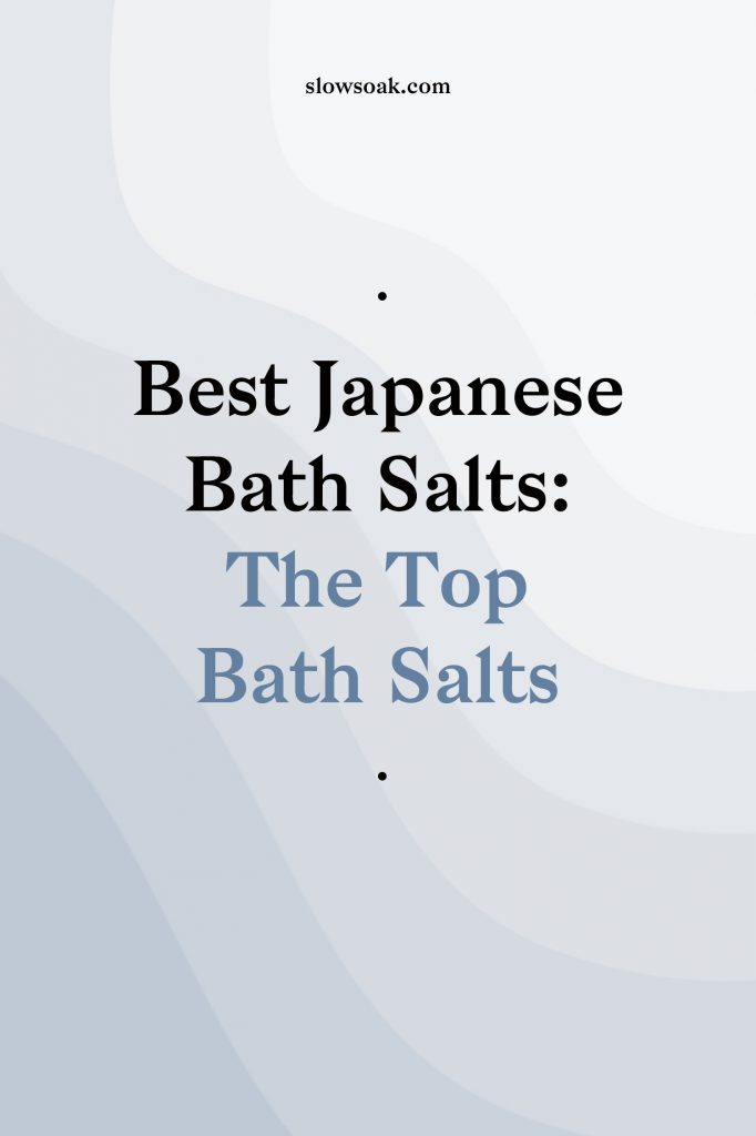 Best Japanese Bath Salts: Top 5 Onsen Bath Salts - Visit www.slowsoak.com to discover bathing culture from around the world. japanese bath, japanese bathing, japanese bath salts, bath salts, best bath salts, bath products, bath ideas, japanese bath salts amazon, japanese bath salts products, japanese bath produts, onsen salts, onsen bathroom, onsen at home, onsen diy, onsen home, self care, bath tub ideas, bath essentials, bath rituals, bath soak, bath water, bath aesthetic