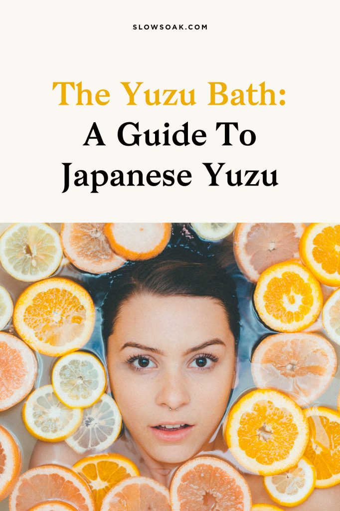The Yuzu Bath: A Complete Guide to Japanese Yuzu - Visit www.slowsoak.com to discover bathing culture from around the world. yuzu bath, japanese yuzu, yuzu bathing, yuzuyu, yuzu bath salts, yuzu essential oil, yuzu fruit, bath salts, best bath salts, bath products, bath ideas, japanese bath salts amazon, japanese bath products, onsen salts, onsen at home, onsen diy, onsen home, self care, bath tub ideas, bath rituals, bath soak